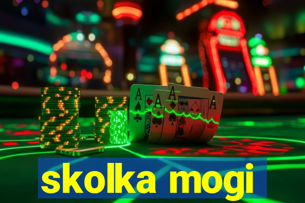 skolka mogi